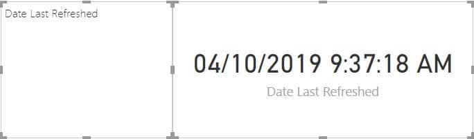 Add the Last Refreshed Date and Time - Text Box and Card Add the Last Refreshed Date and Time - Text Box and Card